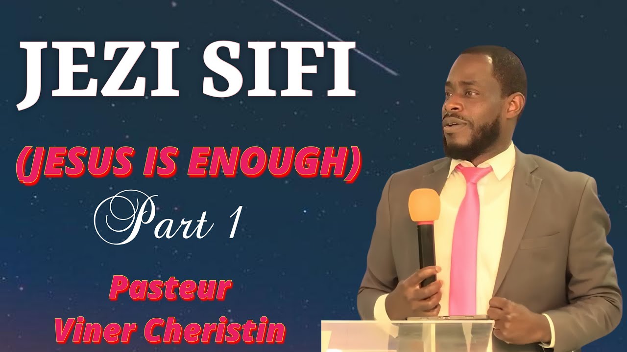 JESUS IS ENOUGH | JEZI SIFI | PART 1 | PASTEUR VINER CHERISTIN