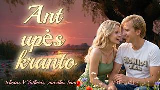 'Ant upės kranto 'Nauja mano daina. Tekstas mano..,muzika:Suno ai...