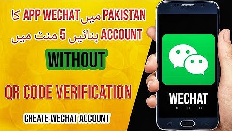 How to create WeChat app Account in pakistan Without QR verification code 2022|How to verify wechat