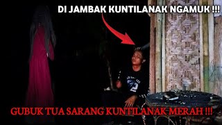 CAMPING HOROR: DI JAMBAK KUNTILANAK SAAT TIDUR PULAS DI GUBUK TUA BEKAS ORANG MENINGGAL 
