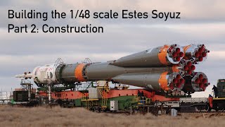 The Estes Soyuz Booster In 1/48 Scale; Part Two, Construction