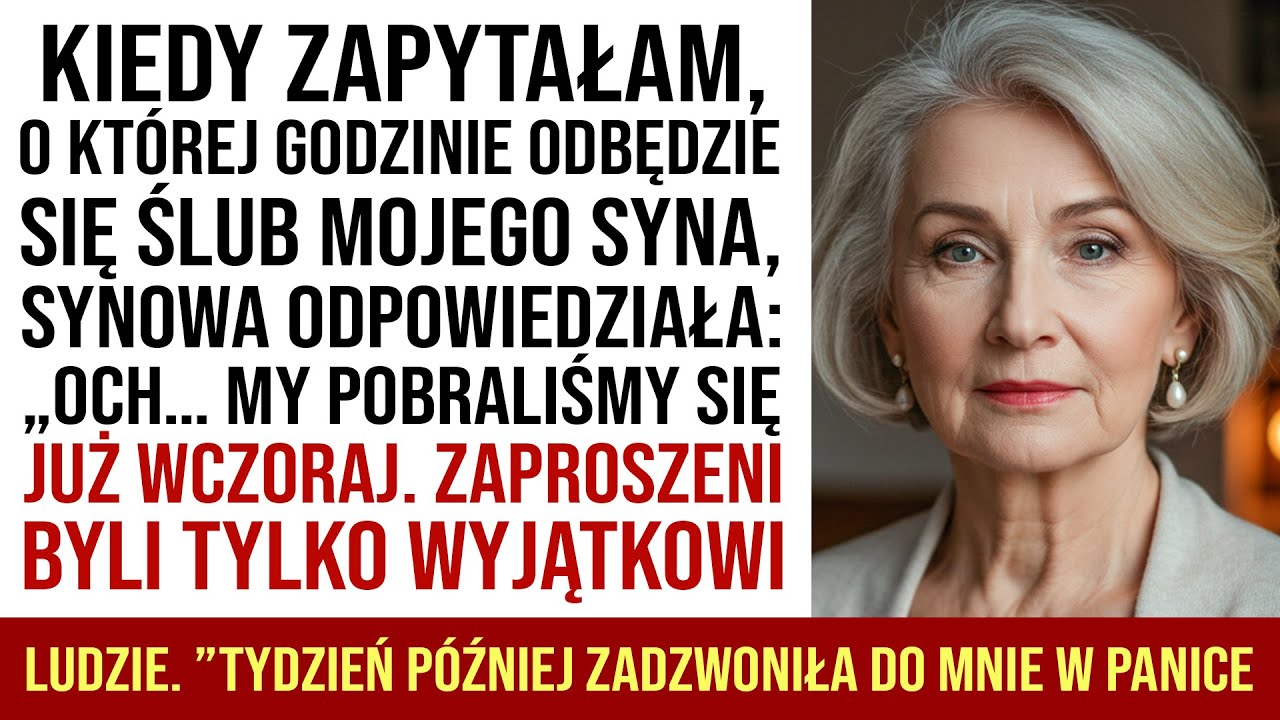 Kiedy Zapytałam, O Której Będzie Ślub Mojego Syna, Synowa Powiedziała: „Wczoraj Się Pobraliśmy”