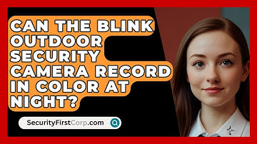 Can the Blink Outdoor Security Camera Record in Color at Night? | SecurityFirstCorp News