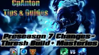 Pre-Season 7 Changes - New Thresh Build & Masteries!