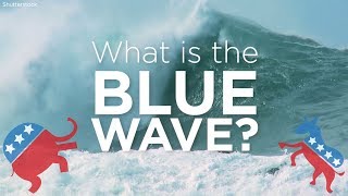 2018 election: What is a blue wave