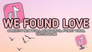 Download lagu DJ WE FOUND LOVE X RIGHT NOW SLOW VIRAL TIKTOK FULL SONG UNYIL FVNKY 2026