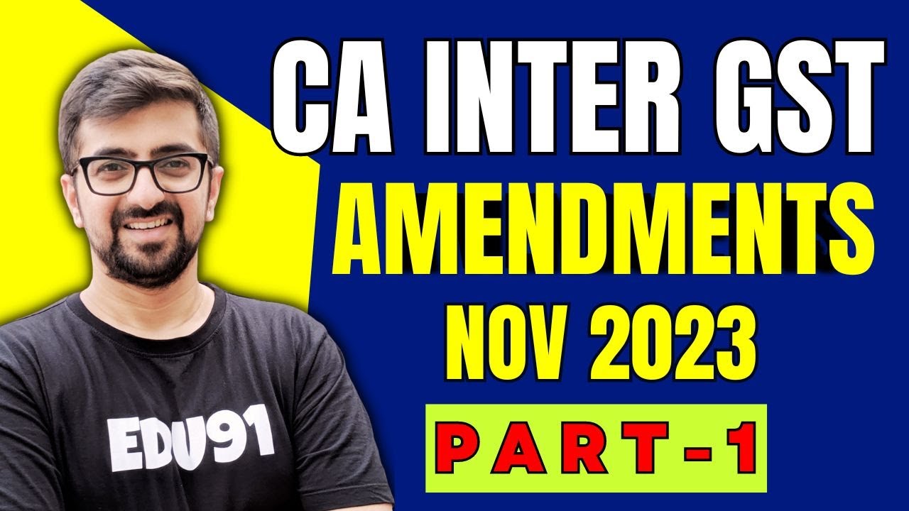ICAI GST Amendments for Nov 2023 | Part-1 | CA Inter Nov 2023 Exams ...
