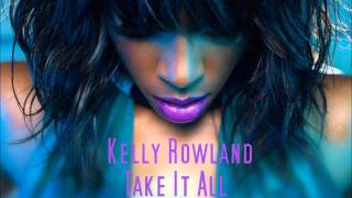 Watch Kelly Rowland Take It All video