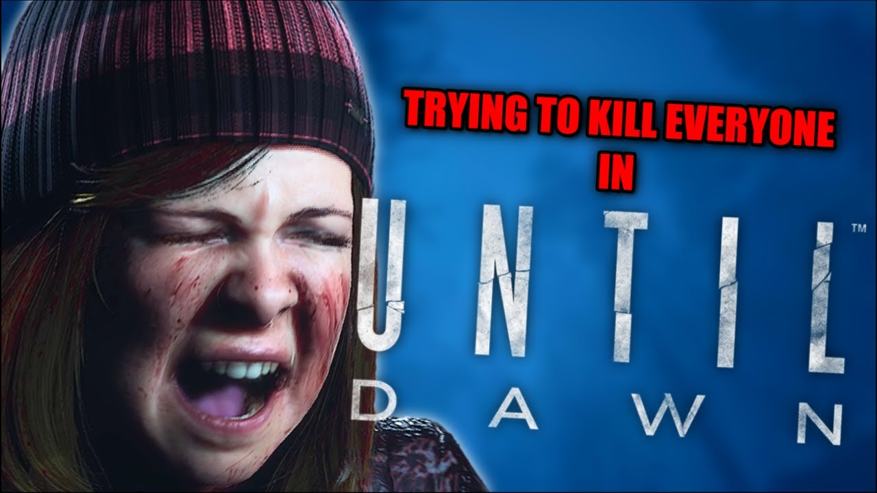 Trying To Kill Everyone In Until Dawn - YouTube