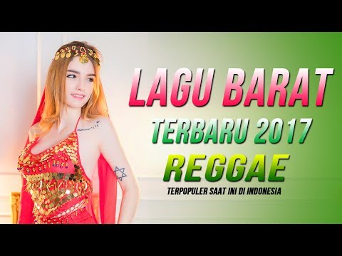 Reggae Lagu Barat Terbaru 2017 Terpopuler Saat Ini Di Indonesia - Lagu Barat Paling Enak Di Dengar