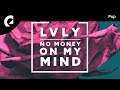 Lvly feat. Dai - No Money On My Mind