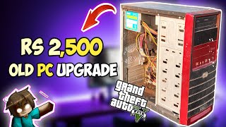 Only 2,500/- Rs ⚡️OLD PC Upgrade to Gaming PC 🔥