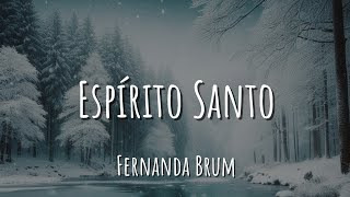 Espírito Santo - Fernanda Brum (Letra)
