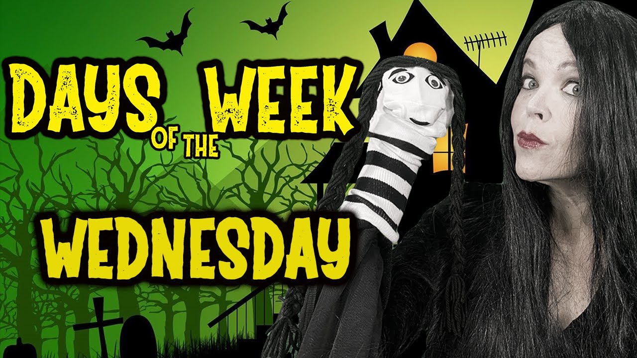 Days of the Week Addams Family - Today is Wednesday!