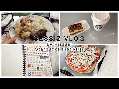 SESSİZ VLOG | Pizza yaptım, Starbucks Fıstıklısı ??