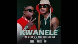 Mr Brown & Airburn Sounds - Kwanele [ft Nokwazi] (Official Audio)