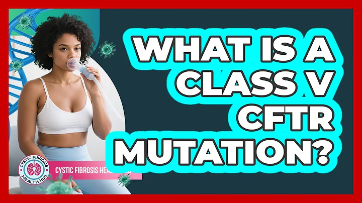 What Is A Class V CFTR Mutation?