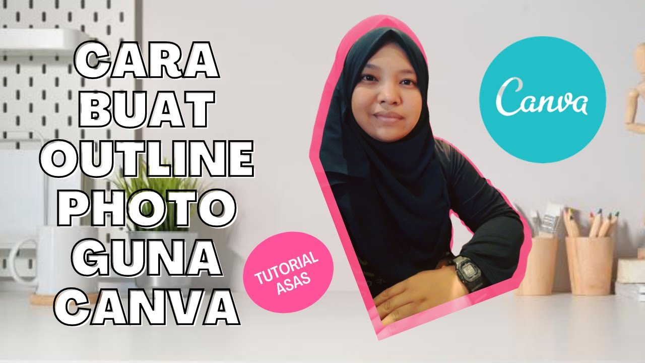 Cara Nak Buat Outline Pada Gambar Guna Canva Youtube