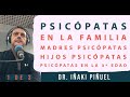 ✅ MADRES PSICÓPATAS-HIJOS PSICÓPATAS- PSICÓPATAS EN LA 3ª EDAD (1 de 3)