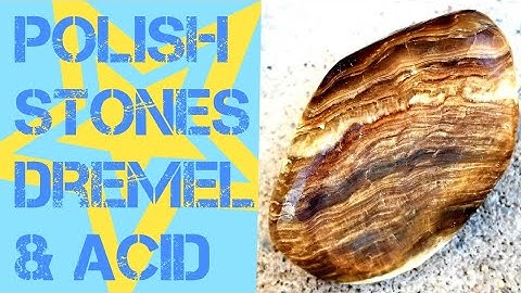 How to Polish Stones with a Dremel (Rotary Tool) and Acid