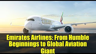 Emirates Airlines: From Humble Beginnings to Global Aviation Giant