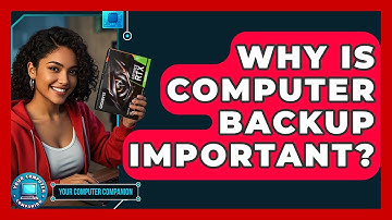 Why Is Computer Backup Important? - Your Computer Companion