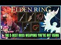 These 5 Boss Weapons Are Actually INSANE in Elden Ring - Underrated Remembrance Guide - ALL Builds!