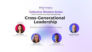 Cross-Generational Leadership | Collective Wisdom Series by inSymmetry International