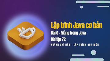 Lập trình Java cơ bản - Bài 6 - Mảng trong Java - Bài tập 72