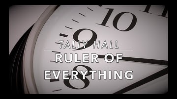 Tally Hall - Ruler of Everything (LYRICS)