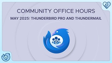 Community Office Hours: Thunderbird Pro and Thundermail!