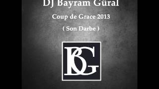 DJ Bayram Güral Coup de Grace 2013 ( Son Darbe )