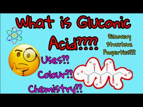 Vidéo: Acide Gluconique - Propriétés, Production, Application