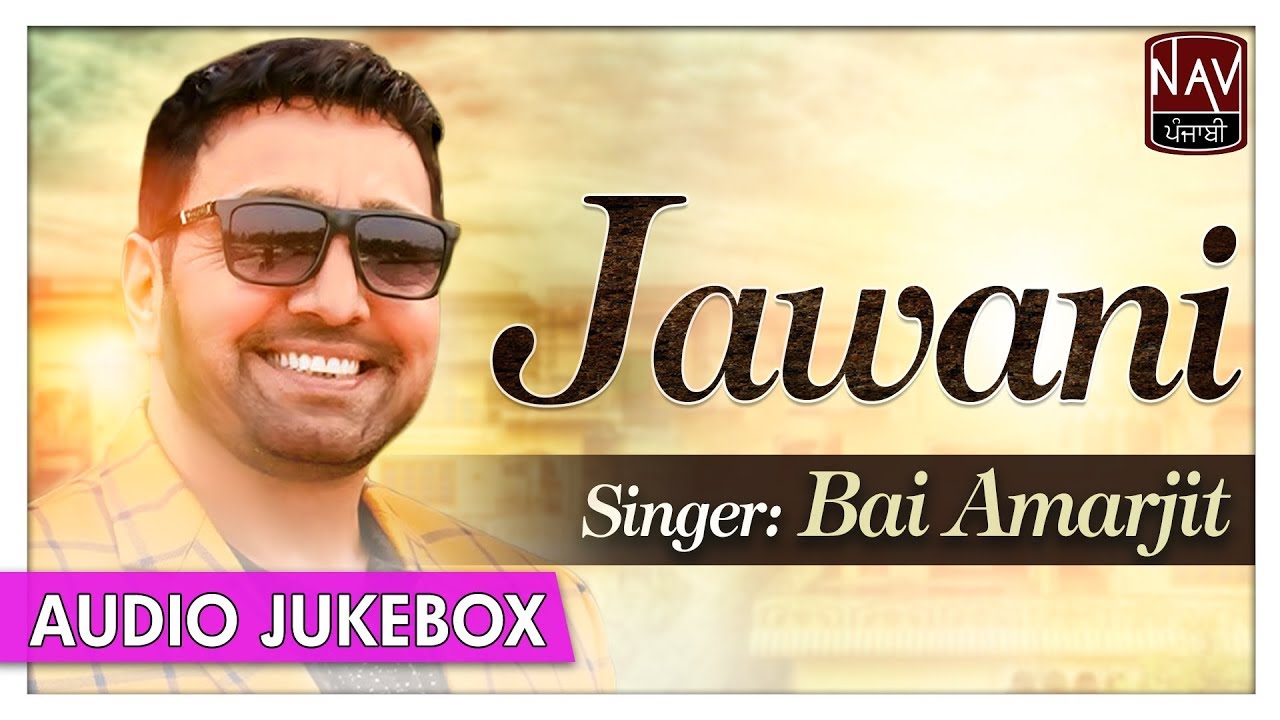 Jawani (OFFICIAL) | Best Of Bai Amarjit | Superhit Punjabi Audio Jukebox | Nav Punjabi - YouTube