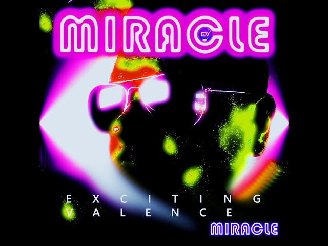 Exciting Valence - Miracle