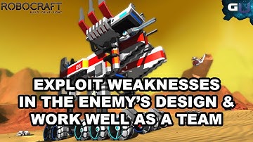 Robocraft -  Exploit Weaknesses in the Enemy’s Design & Work Well as a Team