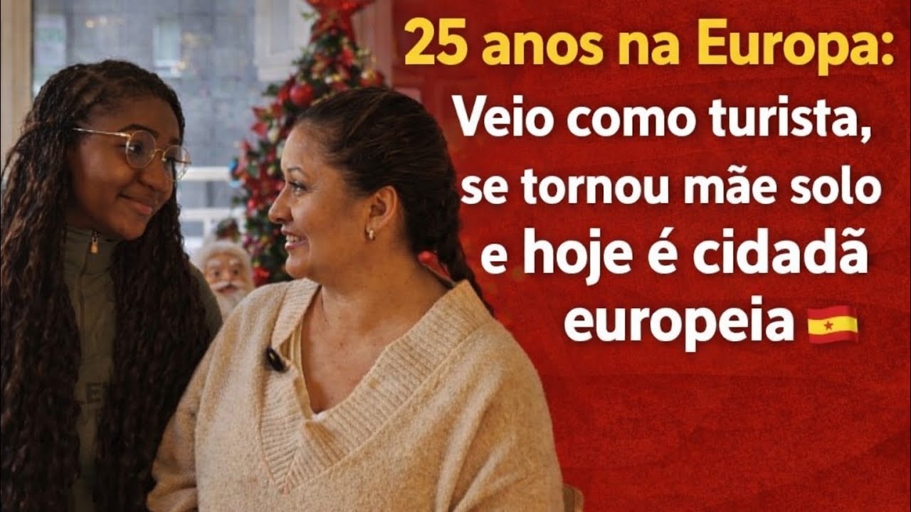 Brasileira na Espanha há 25 anos: Entrou como Turista, se tornou mãe solo e hoje cidadã europeia.