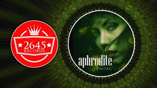 Ali Tunç - Aphrodite (Original Mix) Resimi