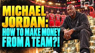 “Michael Jordan: How to Make Money from a Team That Can’t Win”