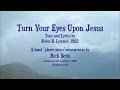 Turn Your Eyes Upon Jesus - Lyrics with Piano