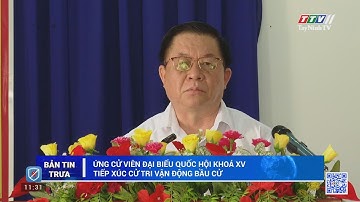 Ứng cử viên Đại biểu Quốc hội khoá XV tiếp xúc cử tri vận động bầu cử | TayNinhTV