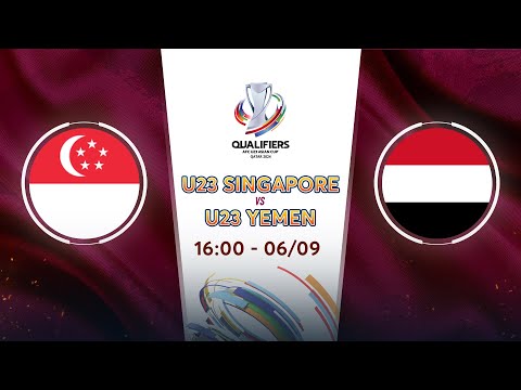 🔴LIVE: U23 SINGAPORE - U23 YEMEN | AFC U23 ASIAN CUP 2024 QUALIFIERS