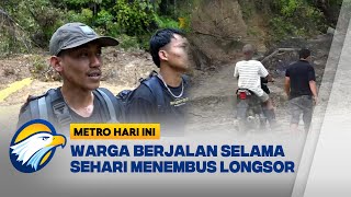 Warga Harus Berjalan Kaki Seharian Menembus Longsor metro Hari Ini