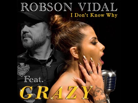 Robson Vidal Feat Grazy - I Don't Know Why (Video Clipe Oficial )