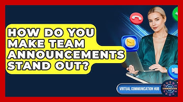 How Do You Make Team Announcements Stand Out? - Virtual Communication Hub