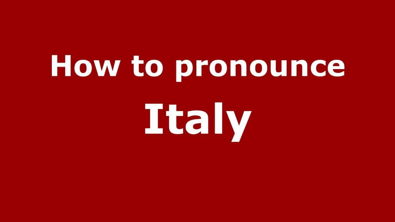 How To Pronounce Italy - Pronouncenames.Com