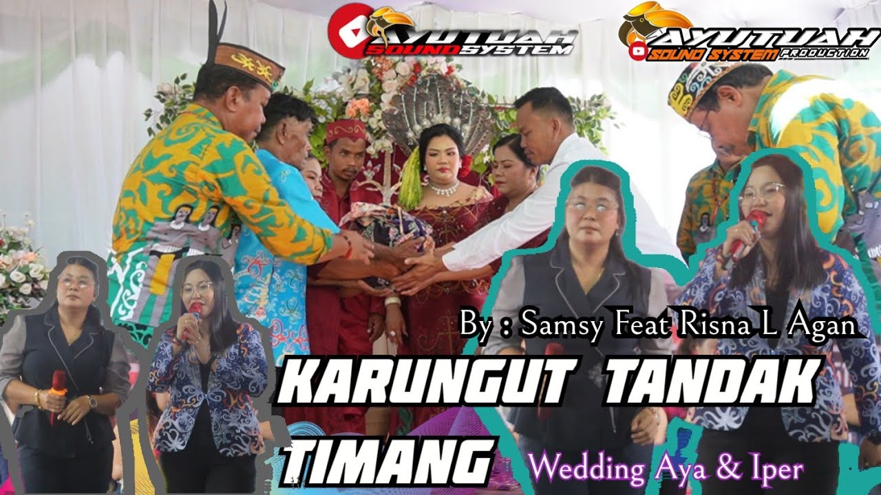 KARUNGUT TANDAK TIMANG~ BY SAMSI FEAT RISNA L AGAN~TERBARU ‼️VIRAL ‼️ WEDDING AYA & IPER~KUALA KURUN