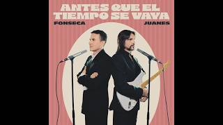 Fonseca - Antes que el tiempo se vaya (feat. Juanes)
