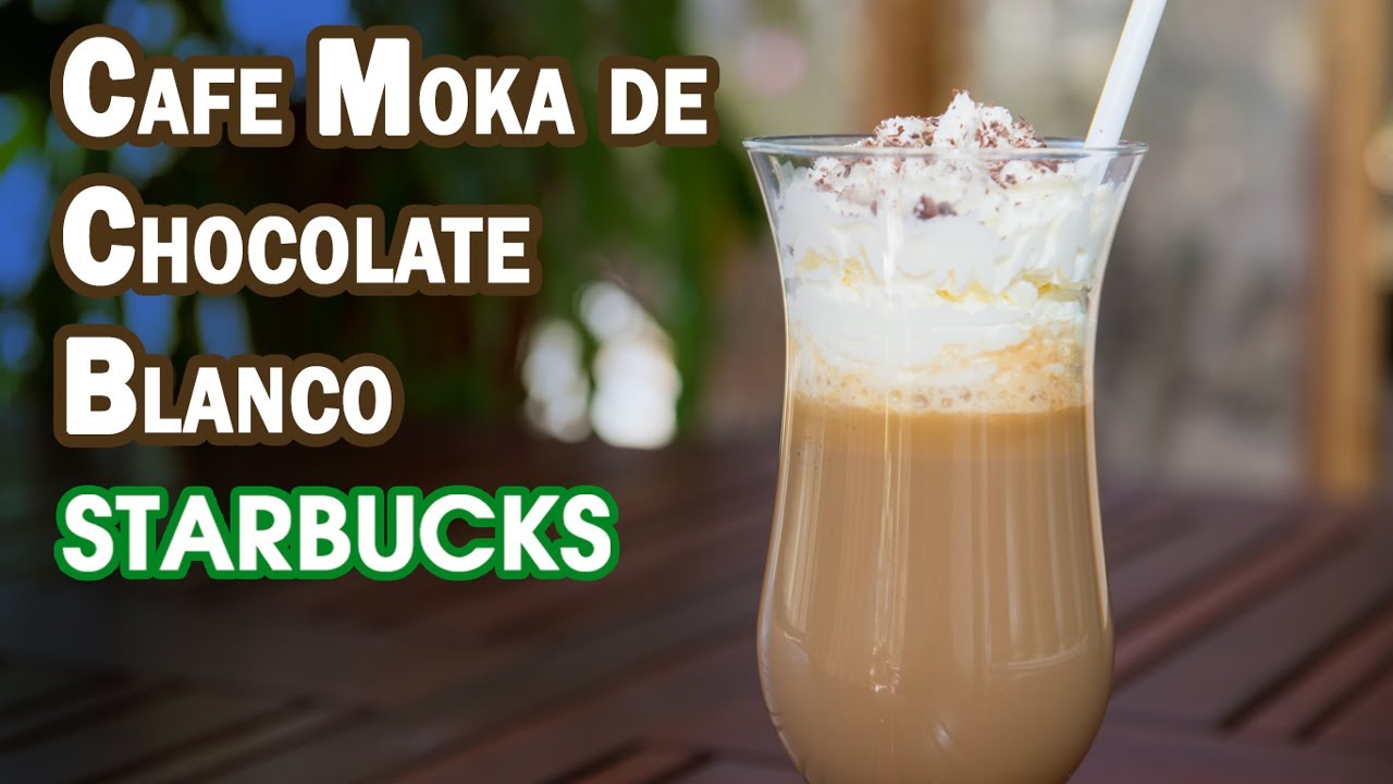 Cafe Moka de Chocolate Blanco Estilo Starbucks - YouTube