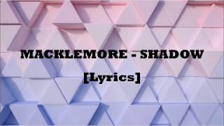 MACKLEMORE - SHADOW FEAT. IRO [Lyrics]